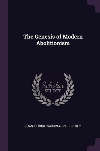 The Genesis Of Modern Abolitionism