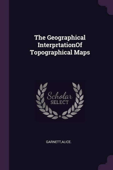 The Geographical Interprtationof Topographical Maps