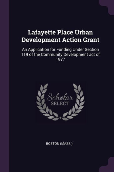 Lafayette Place Urban Development Action Grant: An Application For Funding Under Section 119 Of The Community Development Act Of 1977