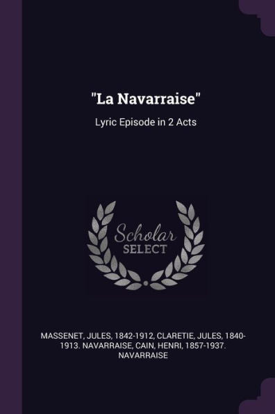La Navarraise: Lyric Episode In 2 Acts