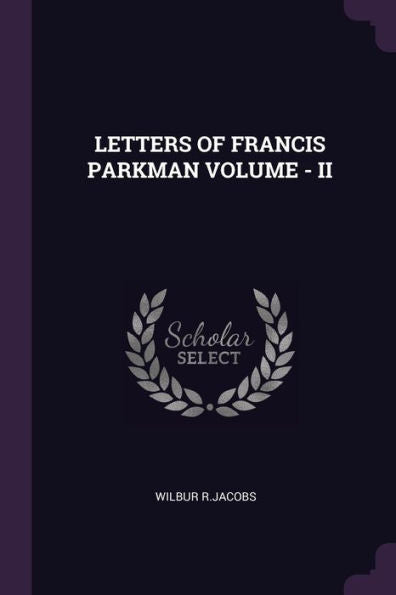 Letters Of Francis Parkman Volume - Ii
