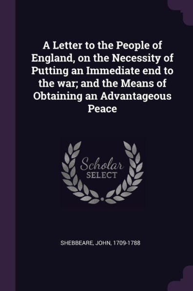 A Letter To The People Of England, On The Necessity Of Putting An Immediate End To The War; And The Means Of Obtaining An Advantageous Peace