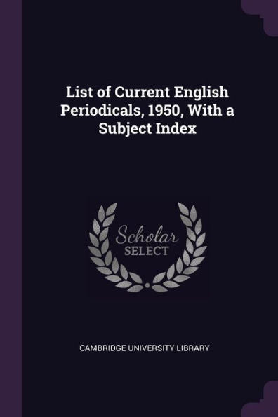 List Of Current English Periodicals, 1950, With A Subject Index