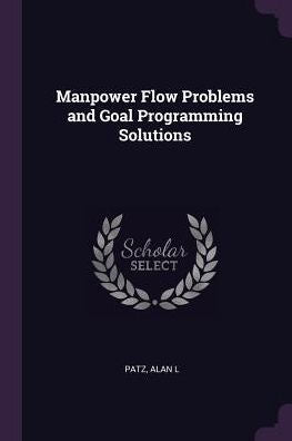 Manpower Flow Problems And Goal Programming Solutions