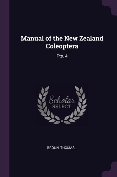 Manual Of The New Zealand Coleoptera: Pts. 4