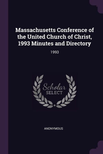 Massachusetts Conference Of The United Church Of Christ, 1993 Minutes And Directory: 1993