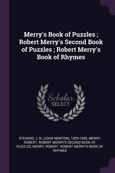 Merry's Book Of Puzzles; Robert Merry's Second Book Of Puzzles; Robert Merry's Book Of Rhymes