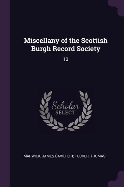 Miscellany Of The Scottish Burgh Record Society: 13
