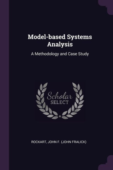 Model-Based Systems Analysis: A Methodology And Case Study