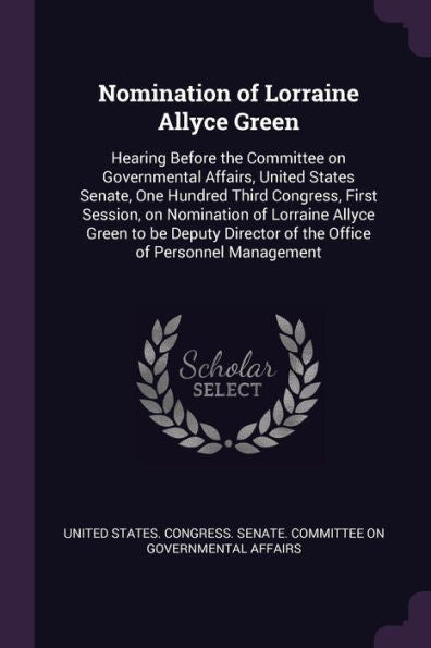 Nomination Of Lorraine Allyce Green: Hearing Before The Committee On Governmental Affairs, United States Senate, One Hundred Third Congress, First ... Of The Office Of Personnel Management