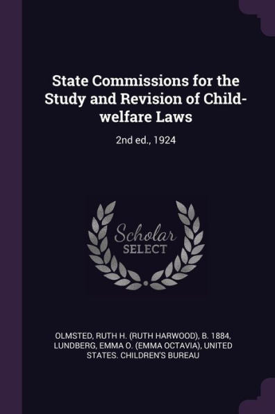 State Commissions For The Study And Revision Of Child-Welfare Laws: 2Nd Ed., 1924