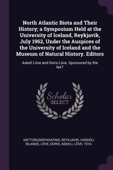North Atlantic Biota And Their History; A Symposium Held At The University Of Iceland, Reykjav?, July 1962, Under The Auspices Of The University Of ... L?E And Doris L?E. Sponsored By The Nat
