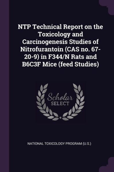Ntp Technical Report On The Toxicology And Carcinogenesis Studies Of Nitrofurantoin (Cas No. 67-20-9) In F344/N Rats And B6C3F Mice (Feed Studies)
