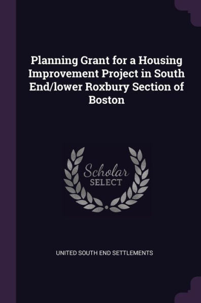 Planning Grant For A Housing Improvement Project In South End/Lower Roxbury Section Of Boston