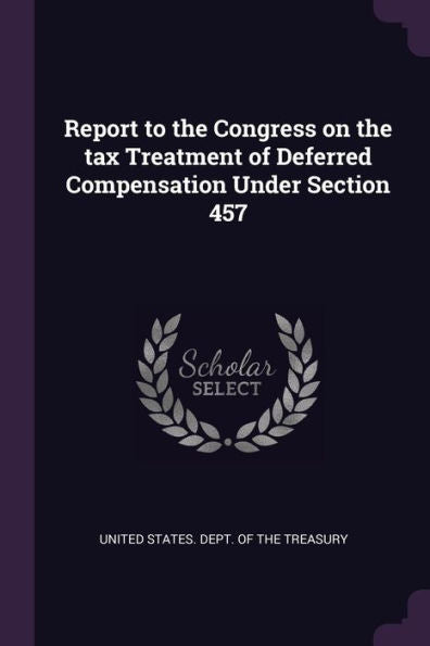 Report To The Congress On The Tax Treatment Of Deferred Compensation Under Section 457
