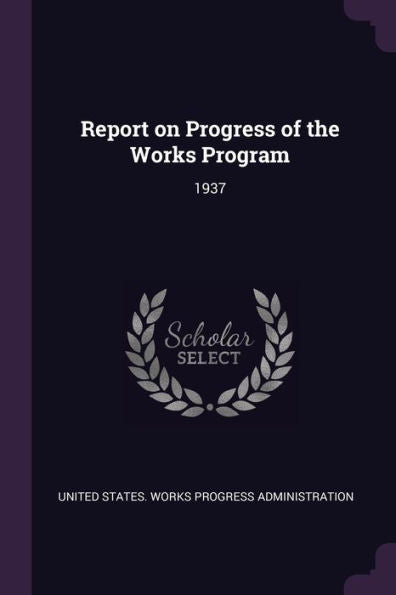 Report On Progress Of The Works Program: 1937