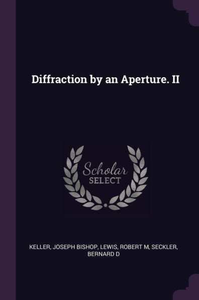Diffraction By An Aperture. Ii