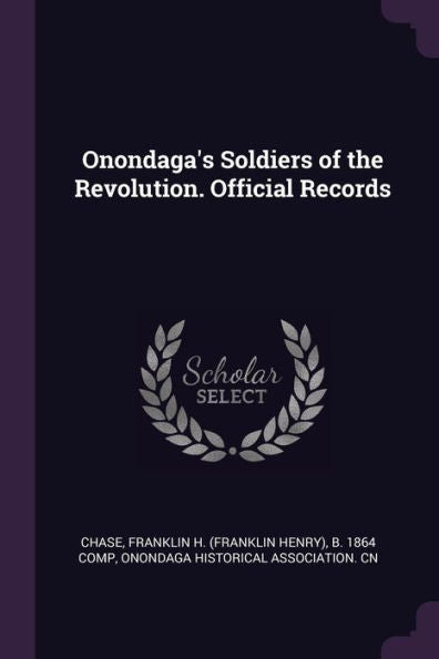 Onondaga's Soldiers Of The Revolution. Official Records