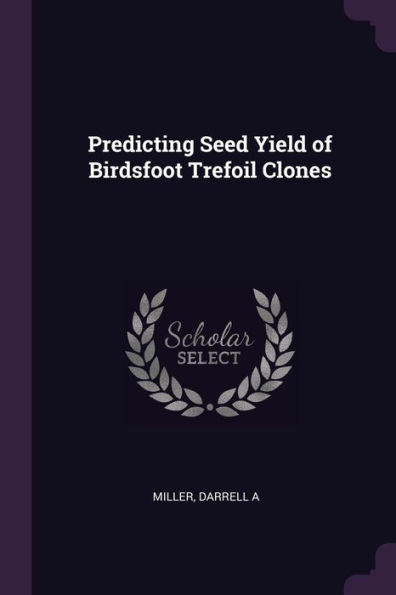 Predicting Seed Yield Of Birdsfoot Trefoil Clones