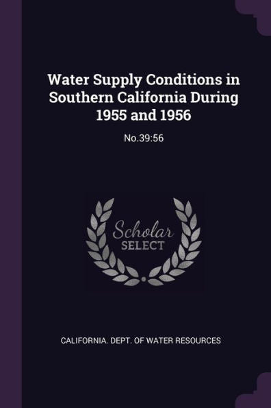 Water Supply Conditions In Southern California During 1955 And 1956: No.39:56