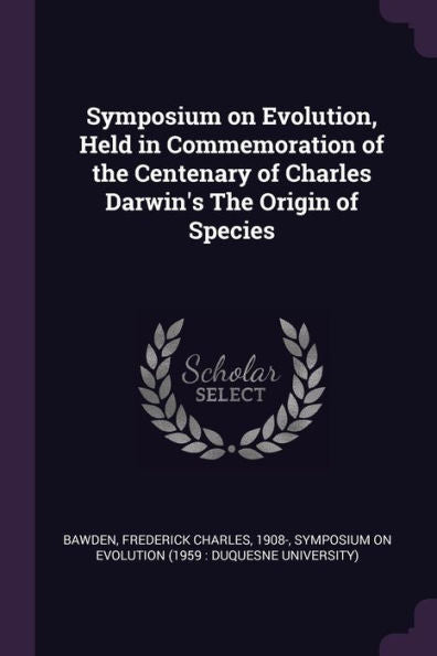 Symposium On Evolution, Held In Commemoration Of The Centenary Of Charles Darwin's The Origin Of Species