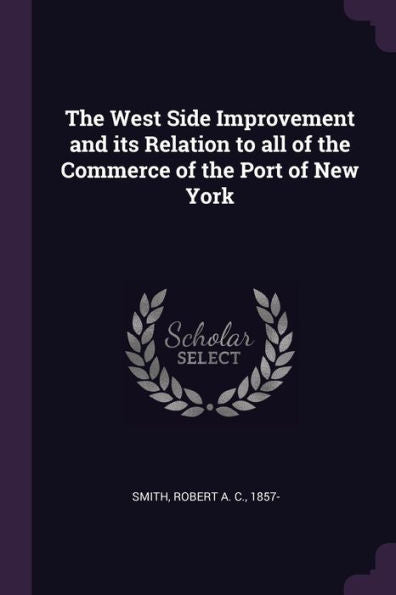The West Side Improvement And Its Relation To All Of The Commerce Of The Port Of New York
