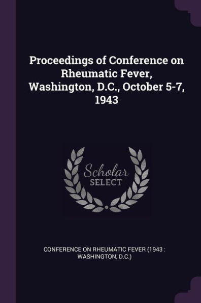 Proceedings Of Conference On Rheumatic Fever, Washington, D.C., October 5-7, 1943