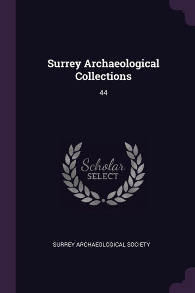 Surrey Archaeological Collections: 44
