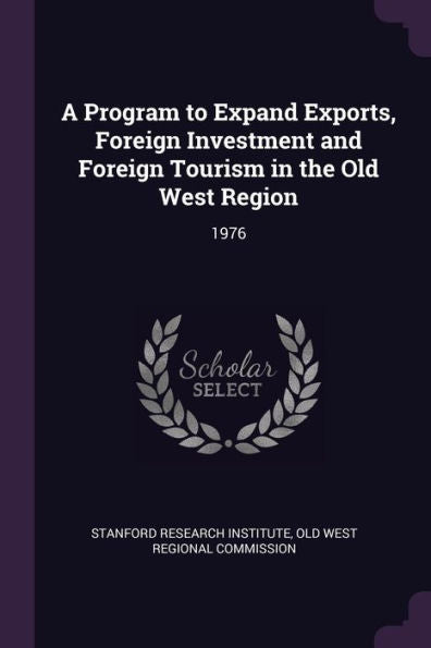 A Program To Expand Exports, Foreign Investment And Foreign Tourism In The Old West Region: 1976