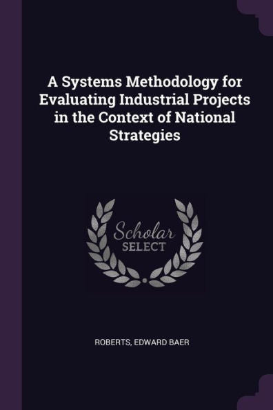 A Systems Methodology For Evaluating Industrial Projects In The Context Of National Strategies