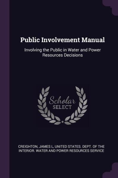 Public Involvement Manual: Involving The Public In Water And Power Resources Decisions