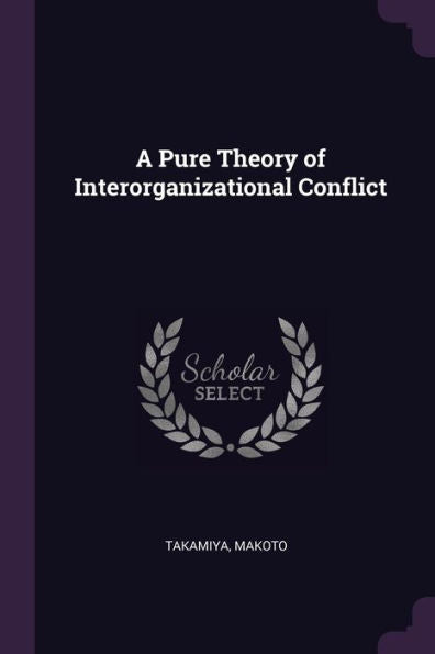 A Pure Theory Of Interorganizational Conflict