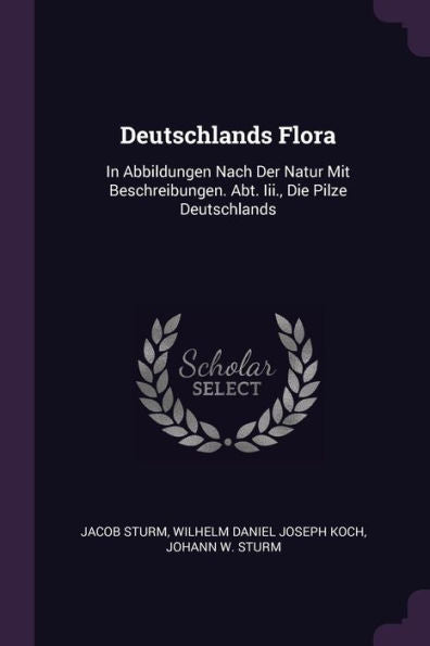 Deutschlands Flora: In Abbildungen Nach Der Natur Mit Beschreibungen. Abt. Iii., Die Pilze Deutschlands