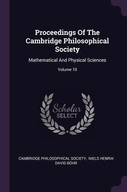 Proceedings Of The Cambridge Philosophical Society: Mathematical And Physical Sciences; Volume 10