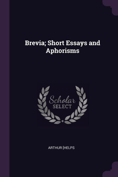 Brevia; Short Essays And Aphorisms