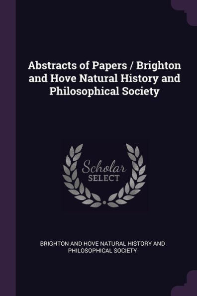 Abstracts Of Papers / Brighton And Hove Natural History And Philosophical Society