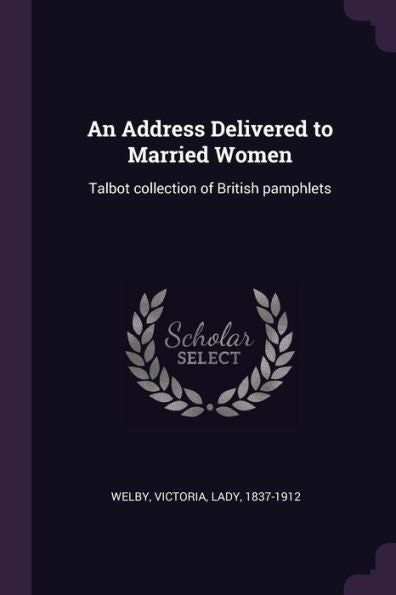 An Address Delivered To Married Women: Talbot Collection Of British Pamphlets