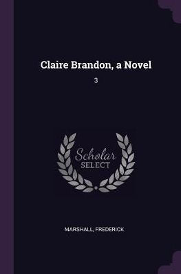 Claire Brandon, A Novel: 3