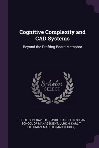 Cognitive Complexity And Cad Systems: Beyond The Drafting Board Metaphor