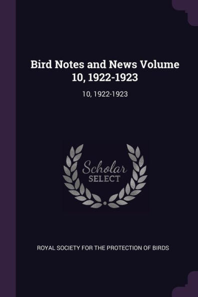 Bird Notes And News Volume 10, 1922-1923: 10, 1922-1923