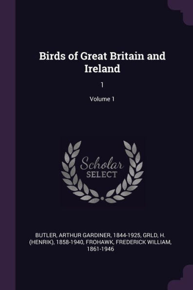 Birds Of Great Britain And Ireland: 1; Volume 1