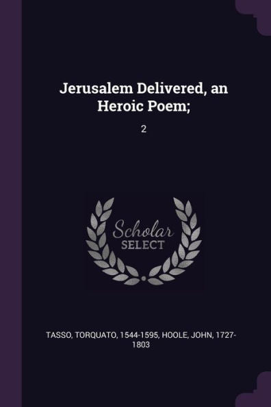 Jerusalem Delivered, An Heroic Poem;: 2