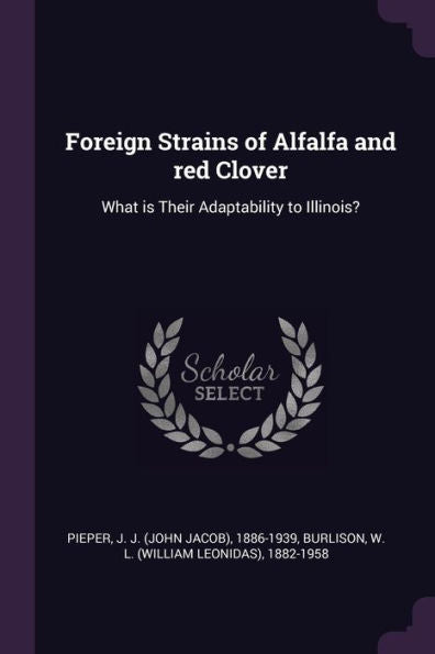 Foreign Strains Of Alfalfa And Red Clover: What Is Their Adaptability To Illinois?