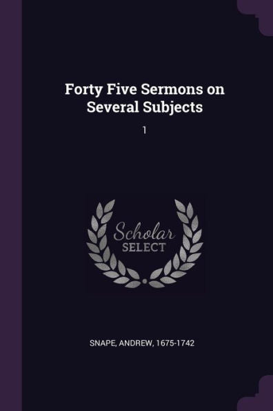 Forty Five Sermons On Several Subjects: 1
