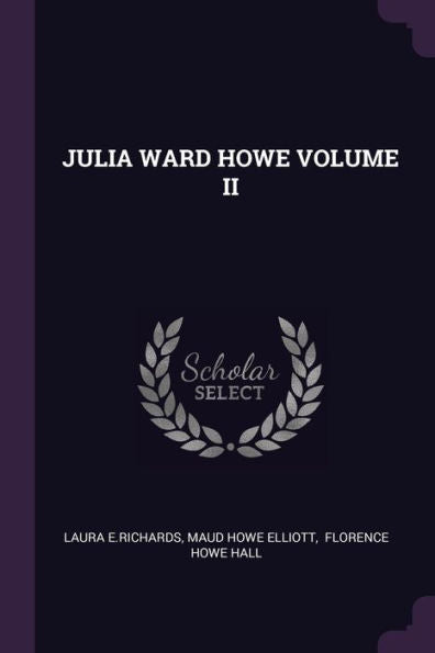 Julia Ward Howe Volume Ii