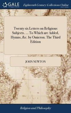 Twenty Six Letters On Religious Subjects. ... To Which Are Added, Hymns, &C. By Omicron. The Third Edition