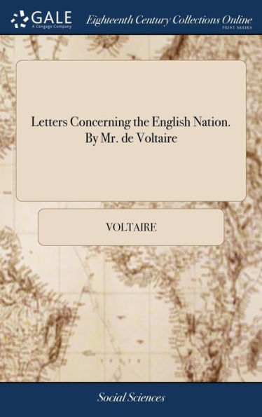 Letters Concerning The English Nation. By Mr. De Voltaire