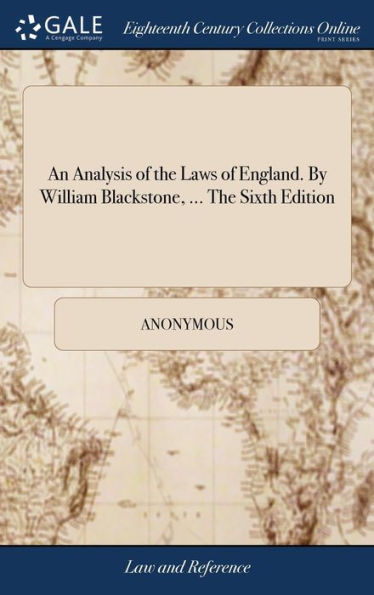 An Analysis Of The Laws Of England. By William Blackstone, ... The Sixth Edition