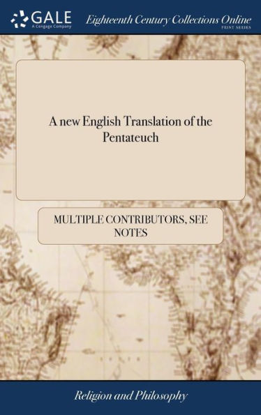 A New English Translation Of The Pentateuch: Being A Thorough Correction Of The Present Translation, ... Together With A Comment On Such Passages As ... By A Mere Translation. ... By Isaac Delgado,