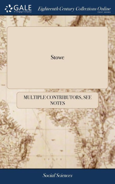 Stowe: A Description Of The House And Gardens Of The Most Noble And Puissant Prince, George Grenville Nugent Temple, Marquis Of Buckingham
